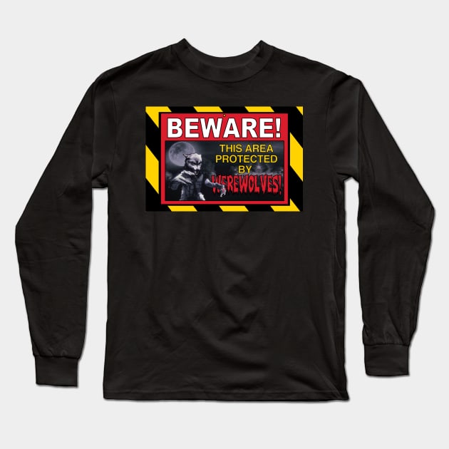 Beware This Area Protected By Werewolves Long Sleeve T-Shirt by ImpArtbyTorg